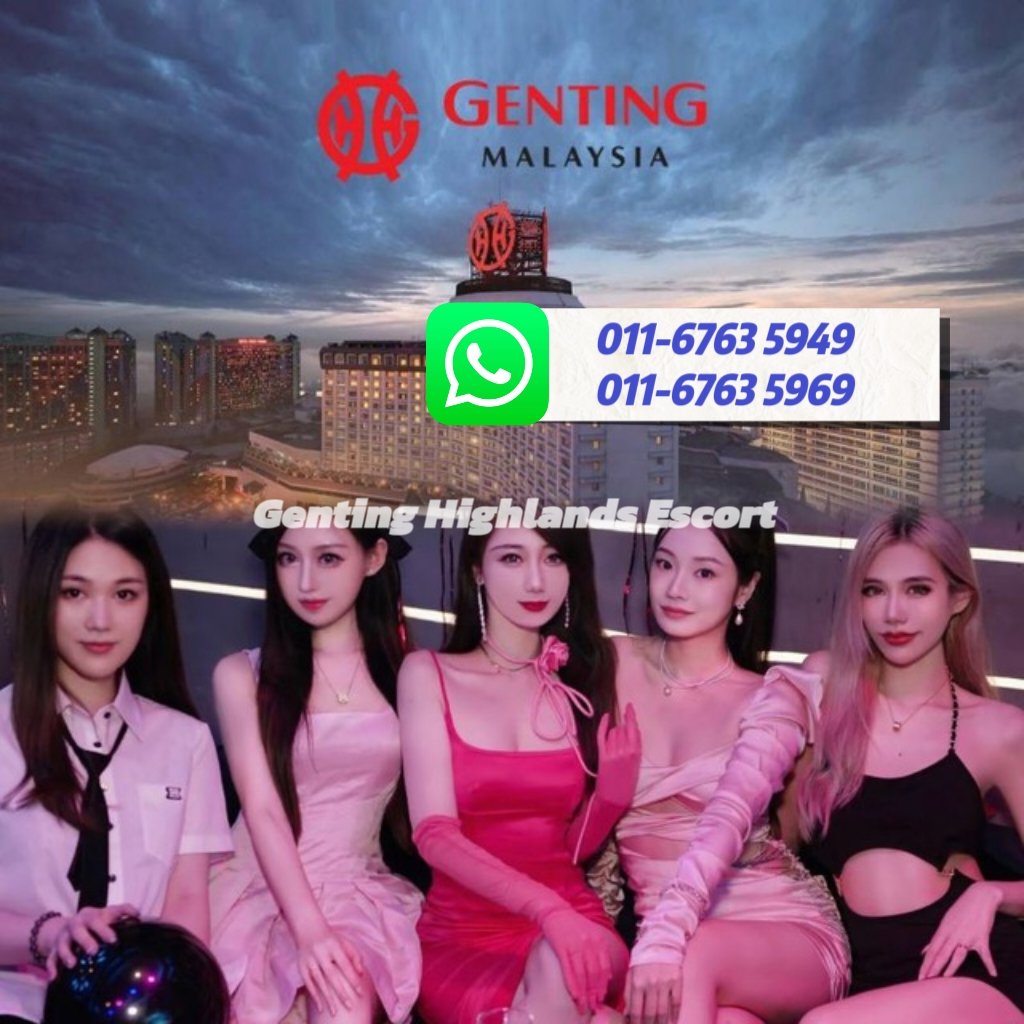 云顶小姐伴游 | 云顶美女服务 | 云顶按摩下水 | Genting Escort