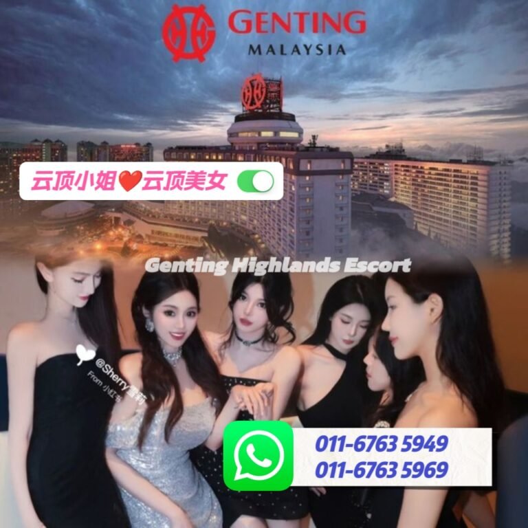 云顶小姐 | 云顶美女伴游 | 云顶下水服务 | Genting Escort