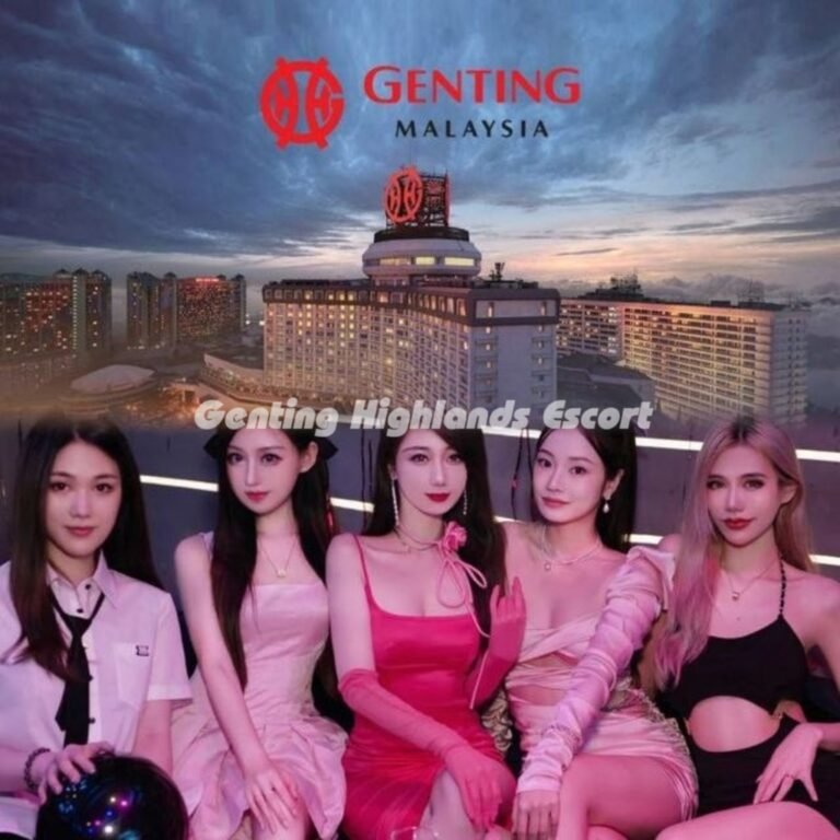 云顶小姐 | 云顶美女伴游 | 云顶下水服务 | Genting Escort